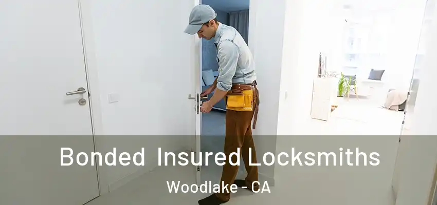  Bonded Insured Locksmiths Woodlake - CA