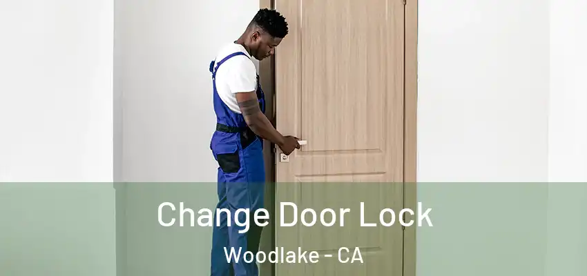  Change Door Lock Woodlake - CA