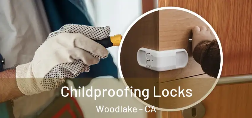  Childproofing Locks Woodlake - CA