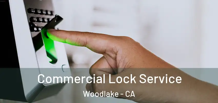  Commercial Lock Service Woodlake - CA