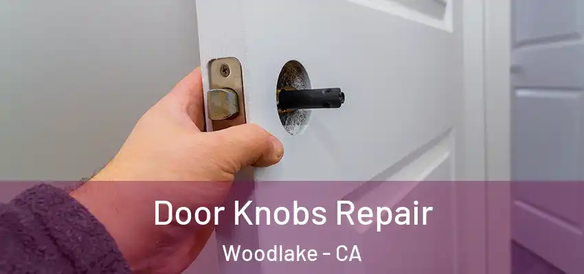Door Knobs Repair Woodlake - CA