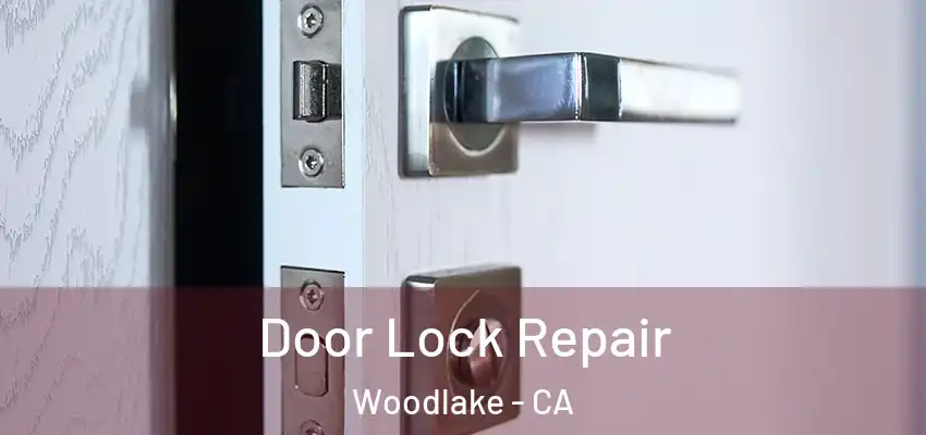 Door Lock Repair Woodlake - CA