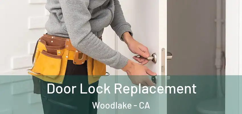  Door Lock Replacement Woodlake - CA