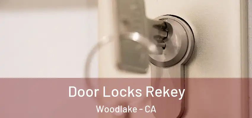  Door Locks Rekey Woodlake - CA