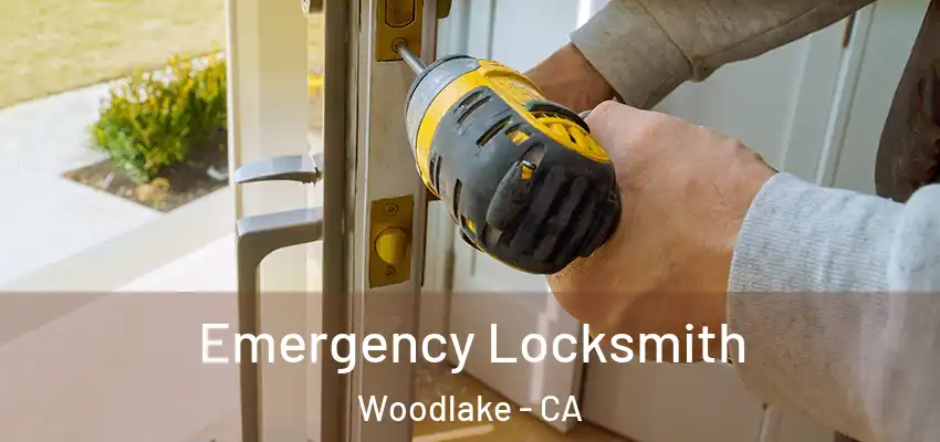  Emergency Locksmith Woodlake - CA