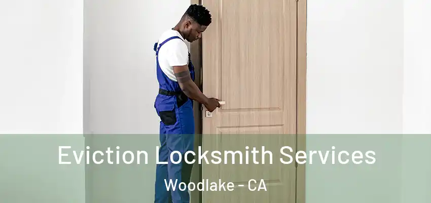  Eviction Locksmith Services Woodlake - CA