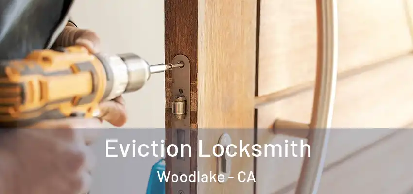  Eviction Locksmith Woodlake - CA
