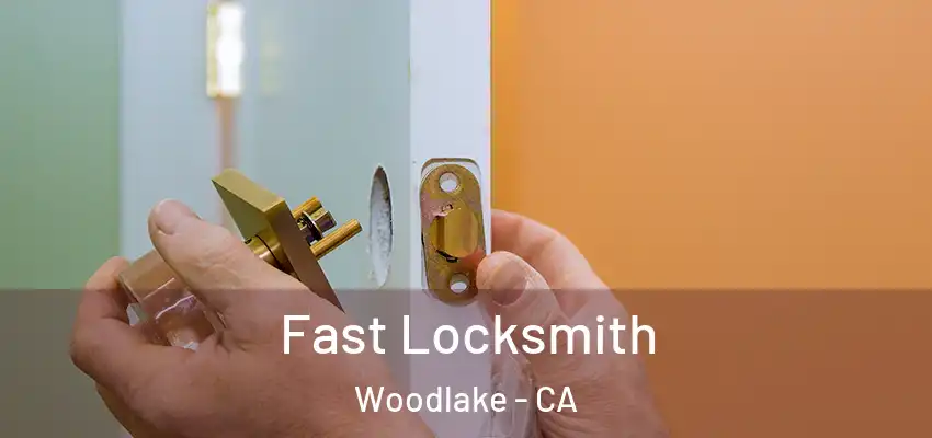  Fast Locksmith Woodlake - CA