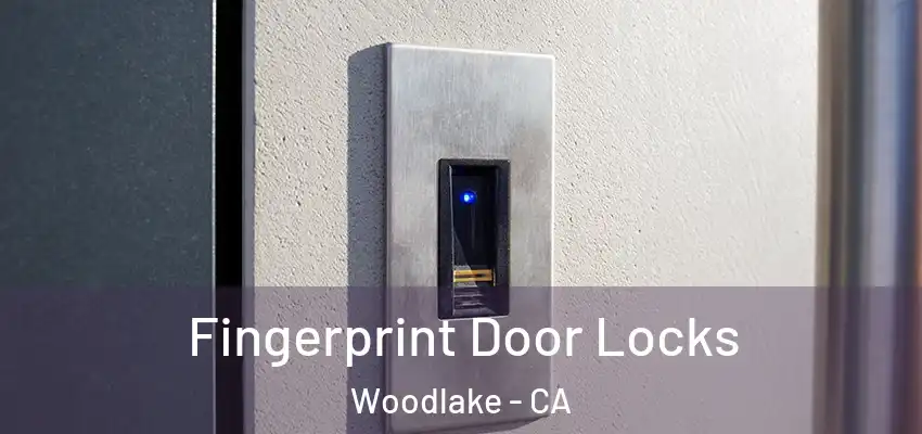  Fingerprint Door Locks Woodlake - CA