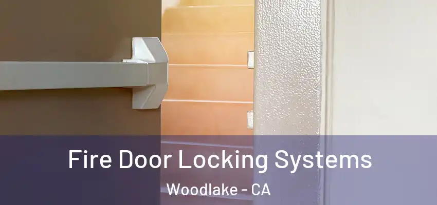  Fire Door Locking Systems Woodlake - CA