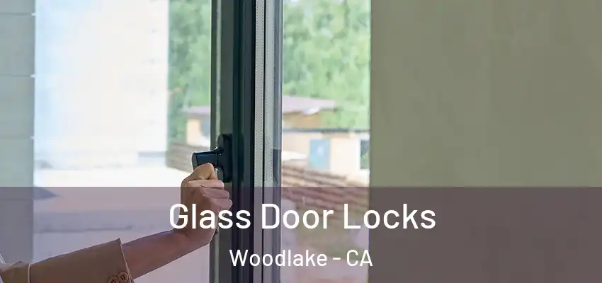  Glass Door Locks Woodlake - CA