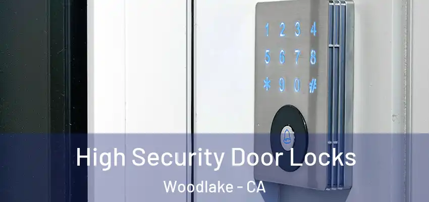 High Security Door Locks Woodlake - CA