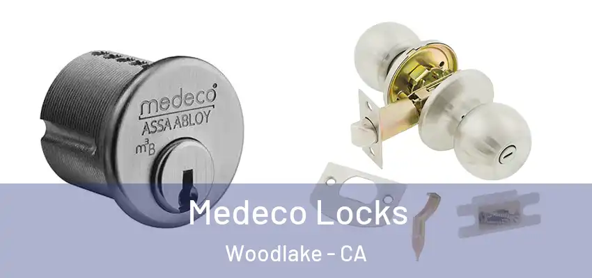 Medeco Locks Woodlake - CA