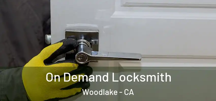  On Demand Locksmith Woodlake - CA