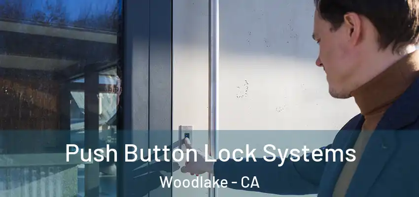  Push Button Lock Systems Woodlake - CA