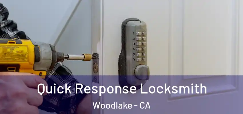  Quick Response Locksmith Woodlake - CA