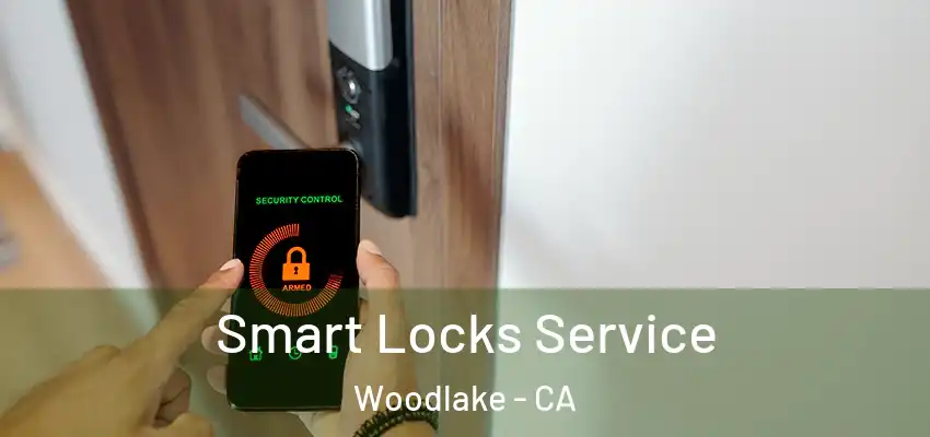 Smart Locks Service Woodlake - CA