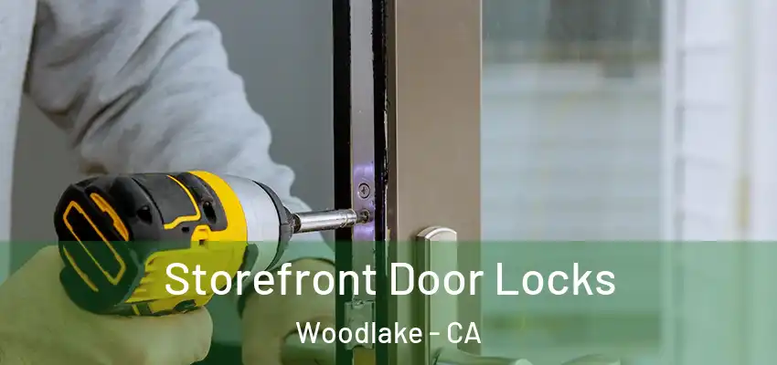  Storefront Door Locks Woodlake - CA