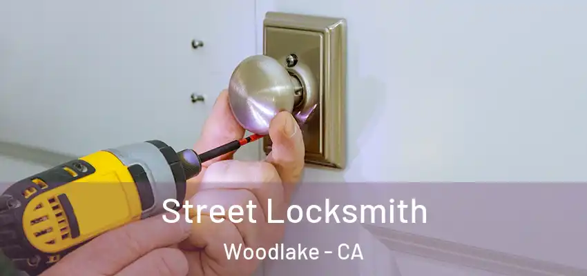 Street Locksmith Woodlake - CA