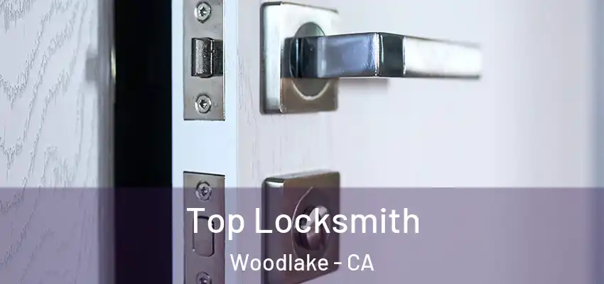  Top Locksmith Woodlake - CA