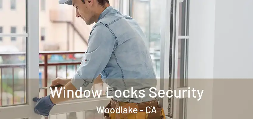  Window Locks Security Woodlake - CA